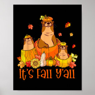 It's Fall Y'all Otters Pumpkin Outfit For Fall Sea Poster