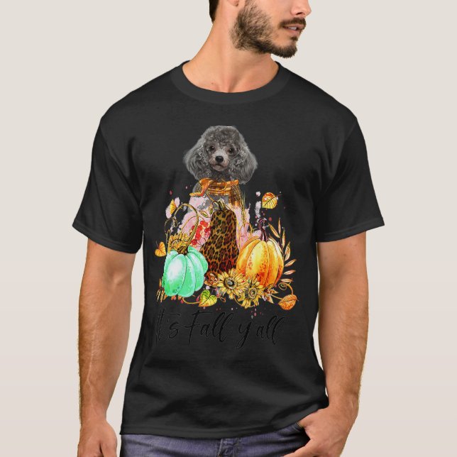 Its Fall Yall  Poodle Breed Dog Lover Best Gifts T-Shirt (Front)