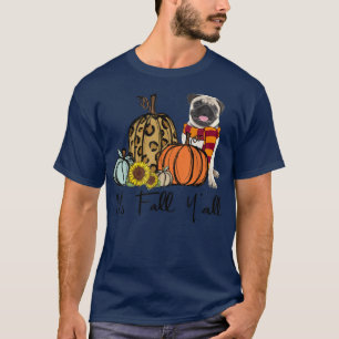 Its Fall Yall Pug Leopard Pumpkin Sunflower Autumn T-Shirt