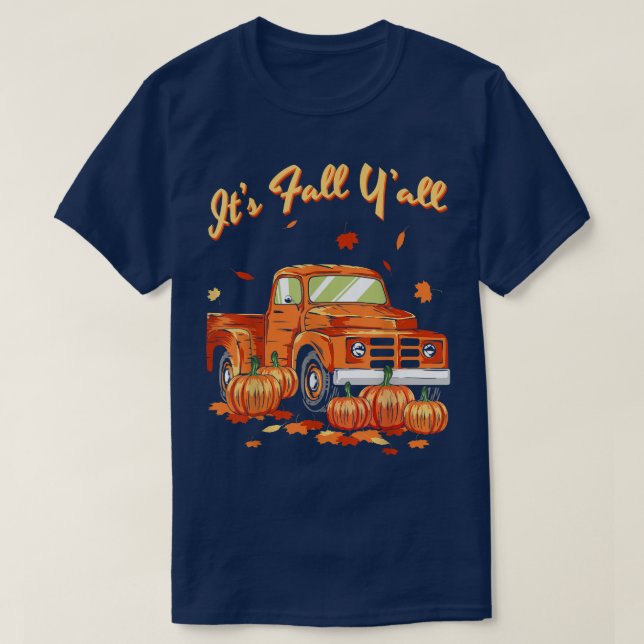 It's Fall Y'all Pumpkin Truck Autumn Leaves Fall f T-Shirt (Design Front)