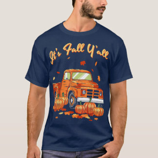 It's Fall Y'all Pumpkin Truck Autumn Leaves Fall f T-Shirt