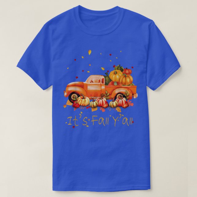 Its Fall Yall Pumpkin Truck Autumn Leaves Fall Tha T-Shirt (Design Front)