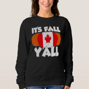 It's Fall Y'all Thanksgiving Pumpkin Canada Sweatshirt
