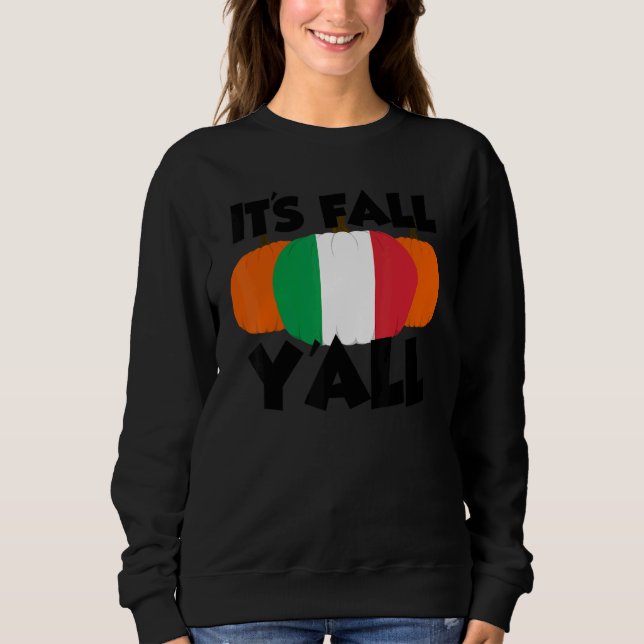 It's Fall Y'all Thanksgiving Pumpkin Italy 1 Sweatshirt (Front)