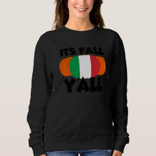 It's Fall Y'all Thanksgiving Pumpkin Italy  2 Sweatshirt
