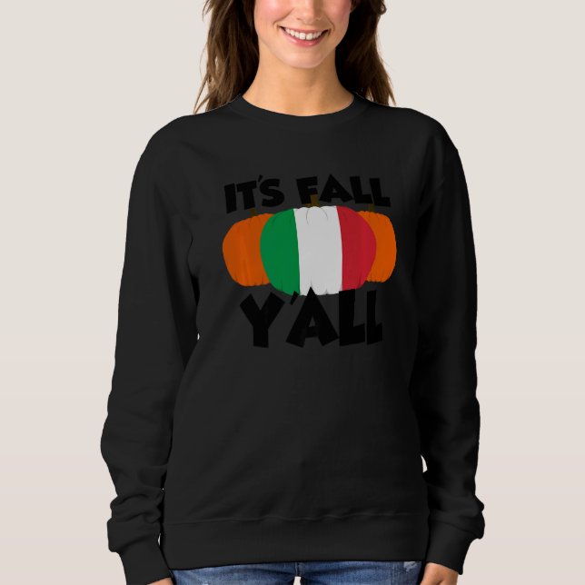 It's Fall Y'all Thanksgiving Pumpkin Italy  2 Sweatshirt (Front)