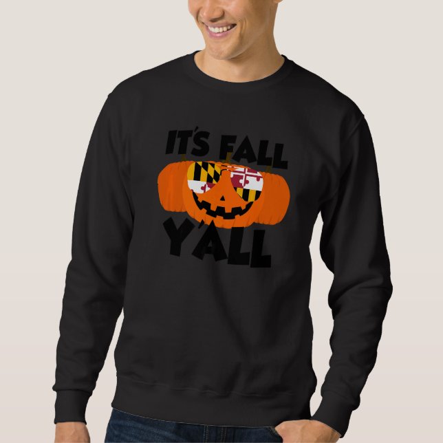 It's Fall Y'all Thanksgiving Pumpkin Maryland Glas Sweatshirt (Front)