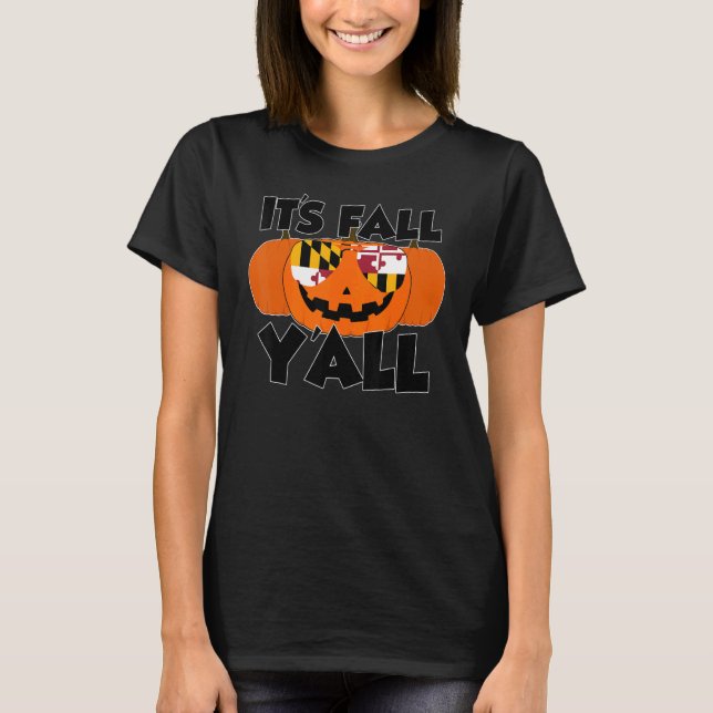 It's Fall Y'all Thanksgiving Pumpkin Maryland Glas T-Shirt (Front)