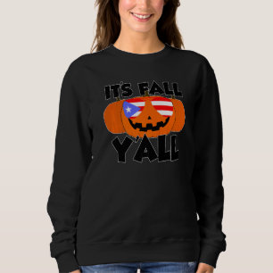 It's Fall Y'all Thanksgiving Pumpkin Puertorico Gl Sweatshirt