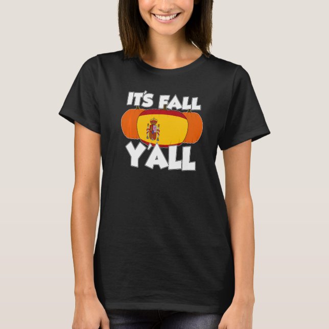 It's Fall Y'all Thanksgiving Pumpkin Spain   T-Shirt (Front)