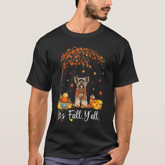 It's Fall Y'all Yorkshire Terrier Dog  Thanksgivin T-Shirt (Front)