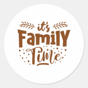 it's Family Time Classic Round Sticker