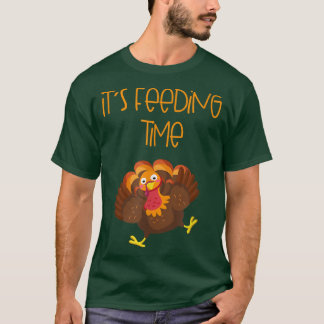 It's Feeding Time Turkey Thanksgiving Design  T-Shirt