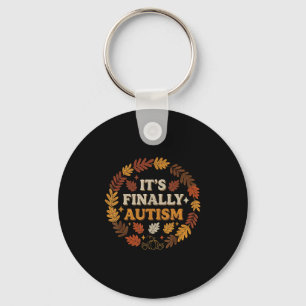 Its Finally Autism Autumn Funny Quote Seasonal Hum Key Ring