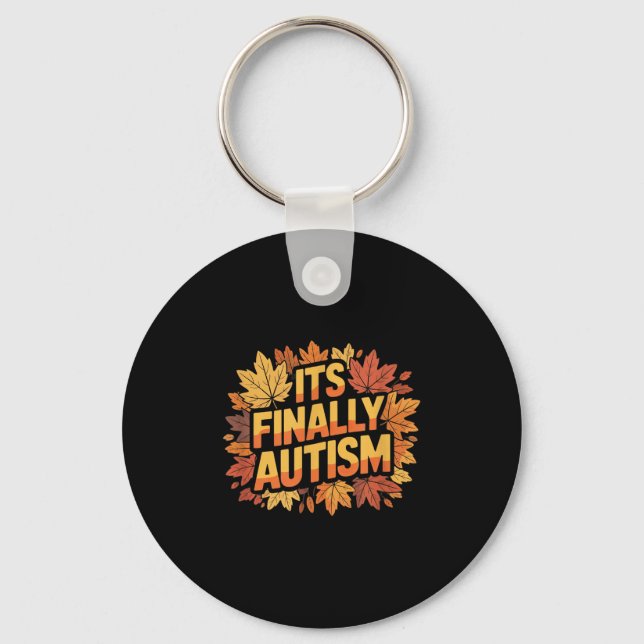 Its Finally Autism Autumn  Key Ring (Front)