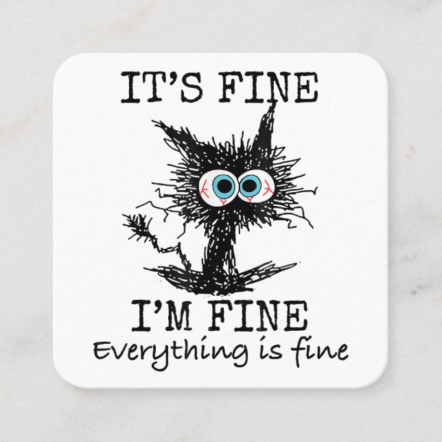 It's Fine Funny Cat T-Shirt - Classic Fit Square Business Card (Front)