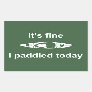It's Fine, I Paddled Today Rectangular Sticker