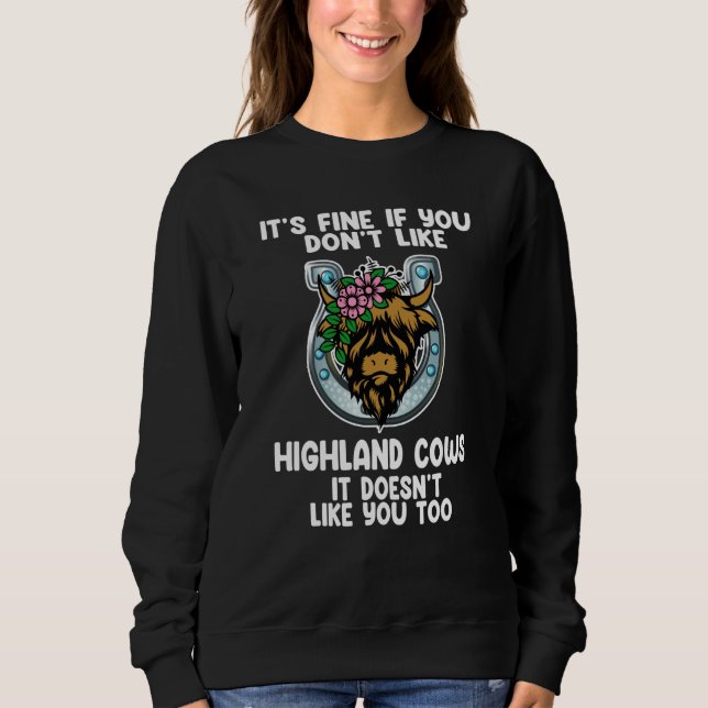it's fine if you don't like highland cows highland sweatshirt (Front)