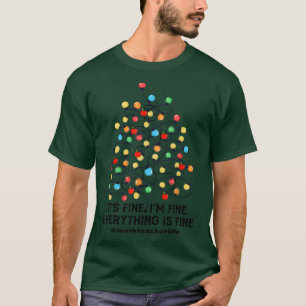 It's Fine I'm Fine Christmas Lights Math Teacher X T-Shirt