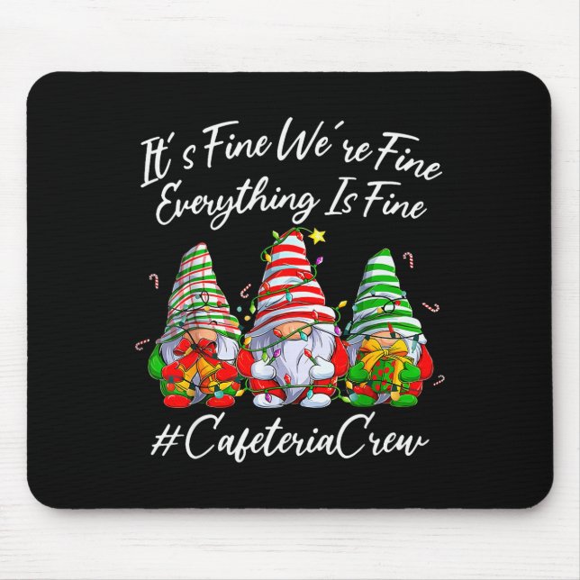 It's Fine I'm Fine Everything Cafeteria Crew Gnome Mouse Pad (Front)