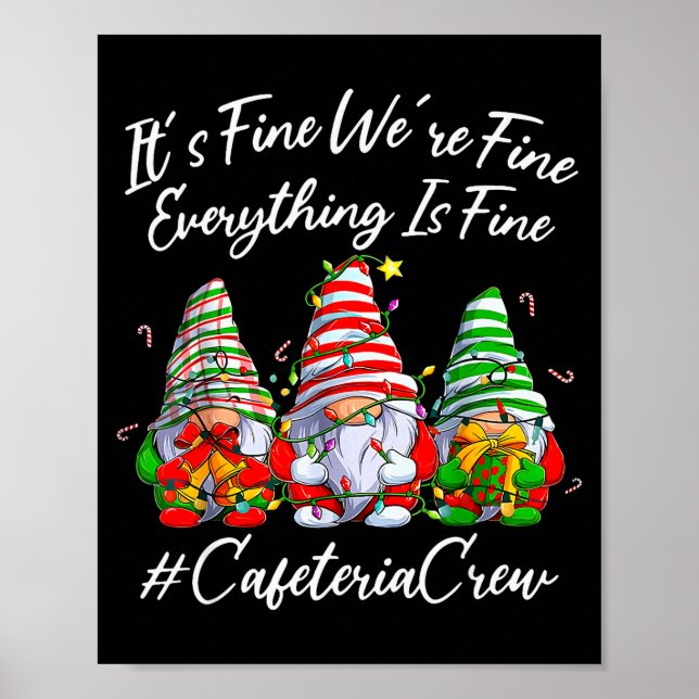 It's Fine I'm Fine Everything Cafeteria Crew Gnome Poster (Front)