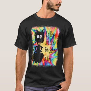 Its Fine Im Fine Everything Is Cat Tie Dye T-Shirt