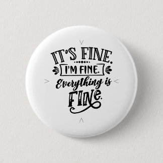 It's Fine, I'm Fine, Everything is Fine 6 Cm Round Badge