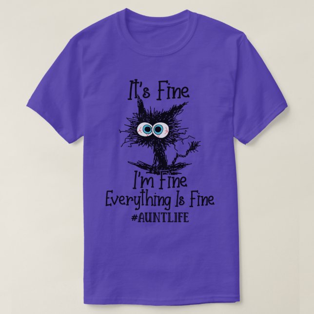 Its Fine Im Fine Everything Is Fine Aunt Life Funn T-Shirt (Design Front)