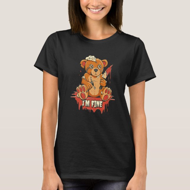 Its Fine I'm Fine Everything is Fine  Bear Sarcasm T-Shirt (Front)
