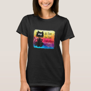 Its Fine Im Fine Everything Is Fine Black Cat Ie T-Shirt