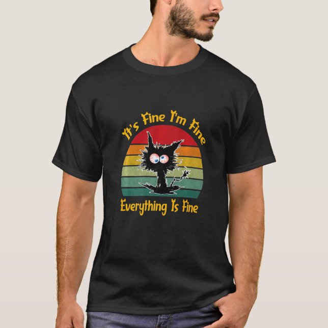 It's Fine I'm Fine Everything Is Fine Black Cat Re T-Shirt (Front)