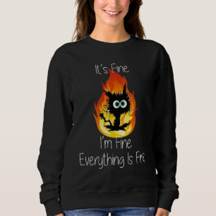 It's Fine I'm Fine Everything Is Fine Black Cat Sweatshirt