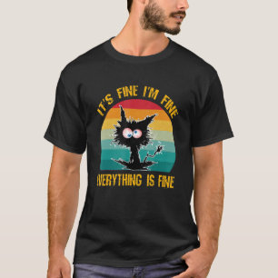 It's Fine I'm Fine Everything Is Fine Black Cat T-Shirt