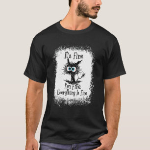 It's Fine I'm Fine Everything Is Fine   Black Cat T-Shirt