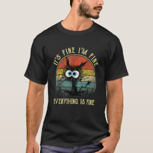 It's Fine I'm Fine Everything Is Fine Black Cat T-Shirt