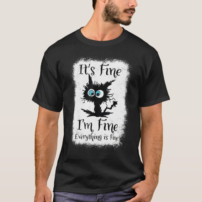 It's Fine I'm Fine Everything Is Fine  Black Cat W T-Shirt (Front)
