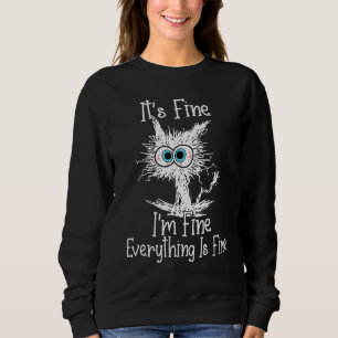 It's Fine I'm Fine Everything Is Fine Black Cat Wo Sweatshirt