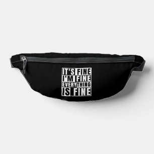 IT'S FINE I'M FINE EVERYTHING IS FINE BUM BAGS