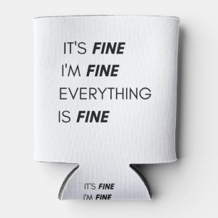 It's fine i'm fine everything is fine can cooler