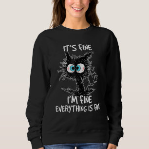 It's Fine I'm Fine Everything Is Fine Cat 1 Sweatshirt