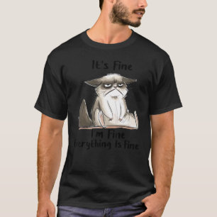 It's Fine I'm Fine Everything Is Fine Cat 1 T-Shirt