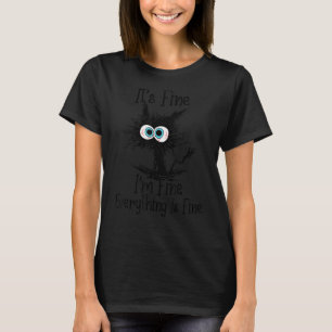 It's Fine I'm Fine Everything Is Fine Cat 1 T-Shirt