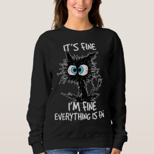 It's Fine I'm Fine Everything Is Fine  Cat 2 Sweatshirt