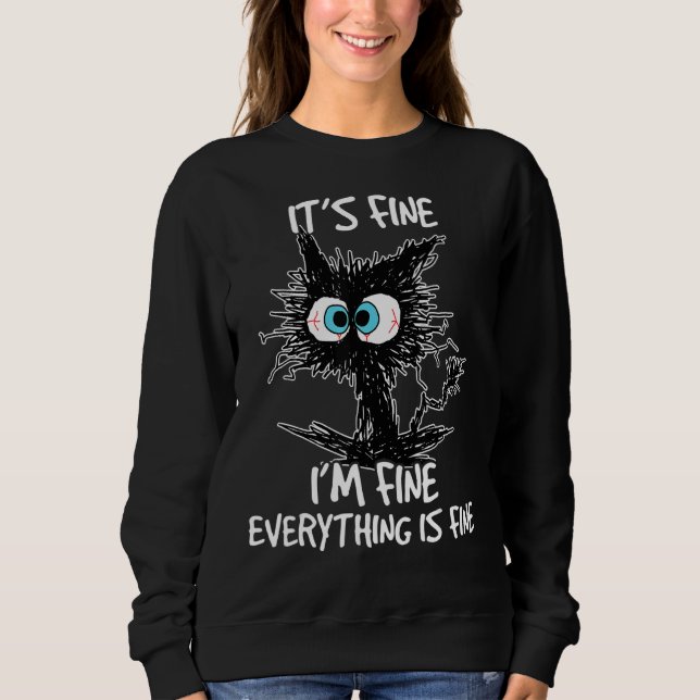 It's Fine I'm Fine Everything Is Fine  Cat 2 Sweatshirt (Front)