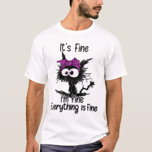 It's Fine I'm Fine Everything Is Fine Cat Breast C T-Shirt