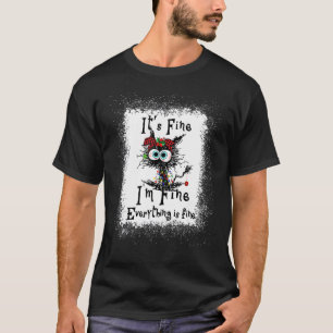 It's Fine I'm Fine Everything Is Fine Cat Christma T-Shirt