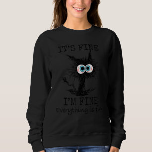 Its Fine I'm Fine Everything Is Fine Cat Dad Cat Sweatshirt