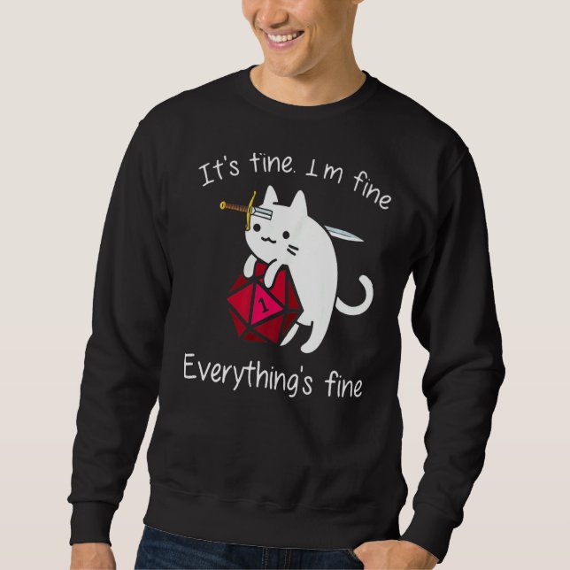 Its Fine Im Fine Everything Is Fine Cat Dice Sweatshirt (Front)