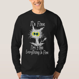It's Fine I'm Fine Everything Is Fine Cat Funny Ca T-Shirt