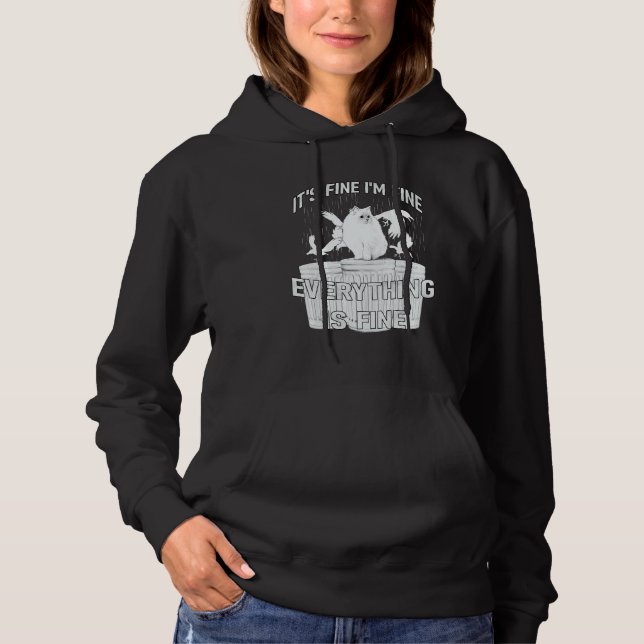 IT'S FINE I'M FINE EVERYTHING IS FINE  CAT MEME HOODIE (Front)